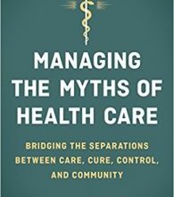 free-pdf-download-Managing the Myths of Health Care: Bridging the Separations between Care