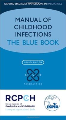 free-pdf-download-Manual of Childhood Infection: The Blue Book (Oxford Specialist Handbooks in Paediatrics) 4th Edition