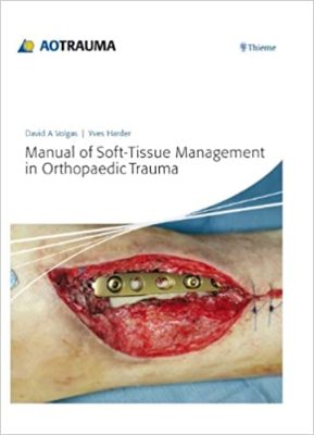 free-pdf-download-Manual of Soft-Tissue Management in Orthopaedic Trauma 1st Edition