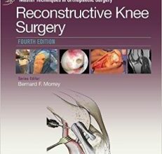 free-pdf-download-Master Techniques in Orthopaedic Surgery: Reconstructive Knee Surgery Fourth Edition