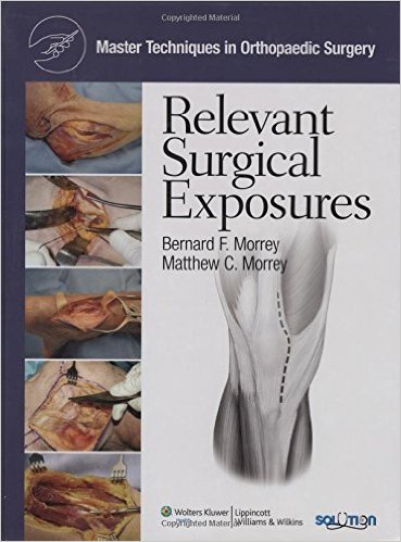 free-pdf-download-Master Techniques in Orthopaedic Surgery: Relevant Surgical Exposures First Edition