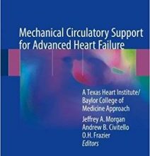 free-pdf-download-Mechanical Circulatory Support for Advanced Heart Failure: A Texas Heart Institute/Baylor College of Medicine Approach 1st ed. 2018 Edition