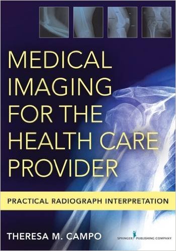 free-pdf-download-Medical Imaging for the Health Care Provider: Practical Radiograph Interpretation 1st Edition