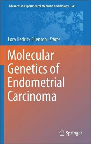 free-pdf-download-Molecular Genetics of Endometrial Carcinoma (Advances in Experimental Medicine and Biology) 1st ed. 2017 Edition