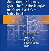 free-pdf-download-Monitoring the Nervous System for Anesthesiologists and Other Health Care Professionals 2nd ed