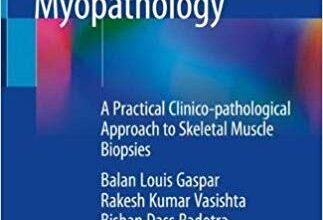 free-pdf-download-Myopathology: A Practical Clinico-pathological Approach to Skeletal Muscle Biopsies 1st ed. 2019 Edition