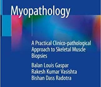 free-pdf-download-Myopathology: A Practical Clinico-pathological Approach to Skeletal Muscle Biopsies 1st ed. 2019 Edition