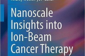 free-pdf-download-Nanoscale Insights into Ion-Beam Cancer Therapy 1st ed. 2017 Edition