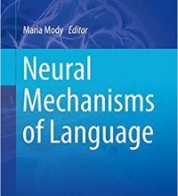 free-pdf-download-Neural Mechanisms of Language (Innovations in Cognitive Neuroscience) 1st ed. 2017 Edition