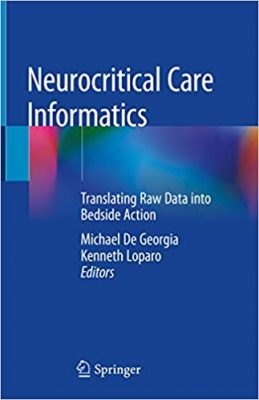 free-pdf-download-Neurocritical Care Informatics: Translating Raw Data into Bedside Action