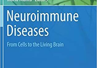 free-pdf-download-Neuroimmune Diseases: From Cells to the Living Brain (Contemporary Clinical Neuroscience)