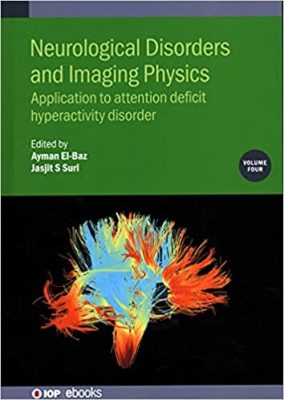 free-pdf-download-Neurological Disorders and Imaging Physics: Application to Attention Deficit Hyperactivity Disorder (Volume 4) (IOP Expanding Physics