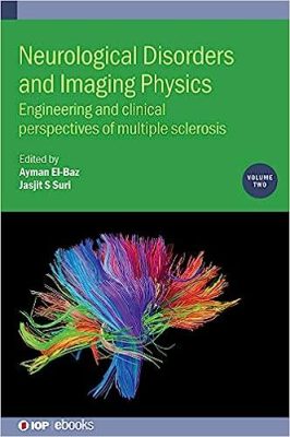 free-pdf-download-Neurological Disorders and Imaging Physics: Engineering and Clinical Perspectives of Multiple Sclerosis (Volume 2) (IOP Expanding Physics