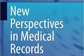 free-pdf-download-New Perspectives in Medical Records: Meeting the Needs of Patients and Practitioners (TELe-Health) 1st ed. 2017 Edition