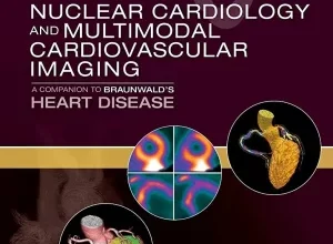 free-pdf-download-Nuclear Cardiology and Multimodal Cardiovascular Imaging: A Companion to Braunwald’s Heart Disease 1st Edition