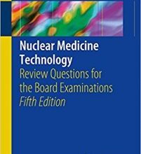 free-pdf-download-Nuclear Medicine Technology: Review Questions for the Board Examinations 5th ed. 2018 Edition