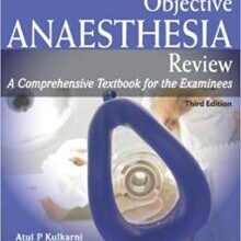 free-pdf-download-Objective Anaesthesia Review: A Comprehensive Textbook for the Examinees 3rd ed. Edition