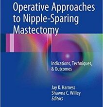 free-pdf-download-Operative Approaches to Nipple-Sparing Mastectomy: Indications