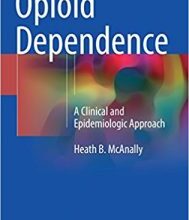 free-pdf-download-Opioid Dependence: A Clinical and Epidemiologic Approach 1st ed. 2018 Edition