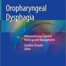 free-pdf-download-Oropharyngeal Dysphagia: Videoendoscopy-Guided Work-up and Management