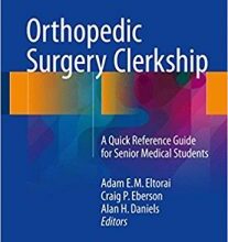 free-pdf-download-Orthopedic Surgery Clerkship: A Quick Reference Guide for Senior Medical Students 1st ed. 2017 Edition