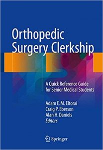 free-pdf-download-Orthopedic Surgery Clerkship: A Quick Reference Guide for Senior Medical Students 1st ed. 2017 Edition