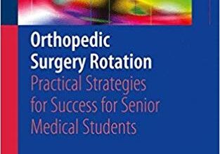 free-pdf-download-Orthopedic Surgery Rotation: Practical Strategies for Success for Senior Medical Students 1st ed