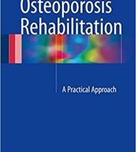 free-pdf-download-Osteoporosis Rehabilitation: A Practical Approach 1st ed. 2017 Edition