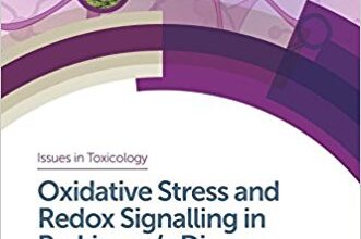 free-pdf-download-Oxidative Stress and Redox Signalling in Parkinson’s Disease (Issues in Toxicology) 1st Edition