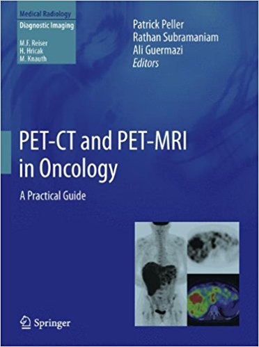 free-pdf-download-PET-CT and PET-MRI in Oncology: A Practical Guide (Medical Radiology) 2012th Edition