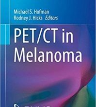 free-pdf-download-PET/CT in Melanoma (Clinicians’ Guides to Radionuclide Hybrid Imaging) 1st ed. 2017 Edition