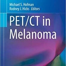 free-pdf-download-PET/CT in Melanoma (Clinicians’ Guides to Radionuclide Hybrid Imaging)