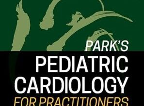 free-pdf-download-Park’s Pediatric Cardiology for Practitioners: Expert Consult – Online and Print 7th Edition