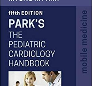 free-pdf-download-Park’s The Pediatric Cardiology Handbook: Mobile Medicine Series 5th Edition