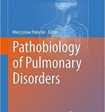 free-pdf-download-Pathobiology of Pulmonary Disorders (Advances in Experimental Medicine and Biology) 1st ed. 2017 Edition