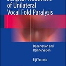 free-pdf-download-Pathophysiology and Surgical Treatment of Unilateral Vocal Fold Paralysis