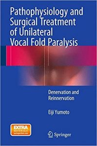 free-pdf-download-Pathophysiology and Surgical Treatment of Unilateral Vocal Fold Paralysis: Denervation and Reinnervation