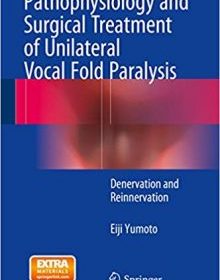 free-pdf-download-Pathophysiology and Surgical Treatment of Unilateral Vocal Fold Paralysis