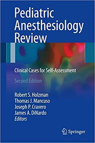 free-pdf-download-Pediatric Anesthesiology Review: Clinical Cases for Self-Assessment 2nd ed. 2017 Edition