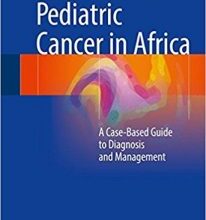 free-pdf-download-Pediatric Cancer in Africa: A Case-Based Guide to Diagnosis and Management 1st ed.