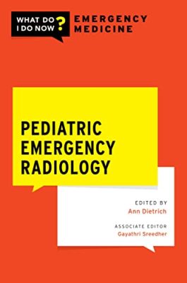 free-pdf-download-Pediatric Emergency Radiology (WHAT DO I DO NOW EMERGENCY MEDICINE)