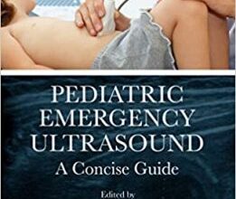 free-pdf-download-Pediatric Emergency Ultrasound: A Concise Guide