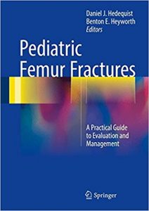 free-pdf-download-Pediatric Femur Fractures: A Practical Guide to Evaluation and Management 1st ed. 2016 Edition