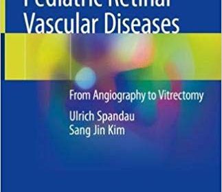 free-pdf-download-Pediatric Retinal Vascular Diseases: From Angiography to Vitrectomy 1st ed