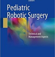 free-pdf-download-Pediatric Robotic Surgery: Technical and Management Aspects 1st ed. 2017 Edition