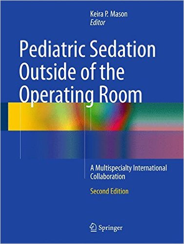 free-pdf-download-Pediatric Sedation Outside of the Operating Room: A Multispecialty International Collaboration 2nd ed. 2015 Edition