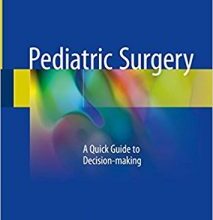 free-pdf-download-Pediatric Surgery: A Quick Guide to Decision-making 1st ed. 2018 Edition