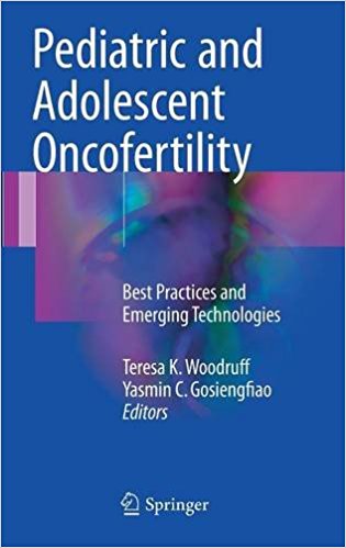 free-pdf-download-Pediatric and Adolescent Oncofertility: Best Practices and Emerging Technologies 1st ed. 2017 Edition