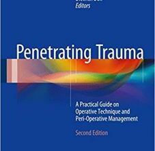 free-pdf-download-Penetrating Trauma: A Practical Guide on Operative Technique and Peri-Operative Management 2nd ed. 2017 Edition