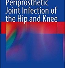 free-pdf-download-Periprosthetic Joint Infection of the Hip and Knee